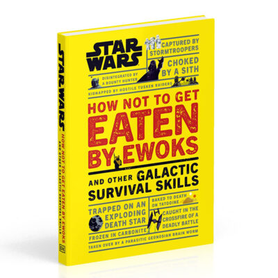 Star Wars How Not to Get Eaten by Ewoks and Other Galactic Survival Skills Book