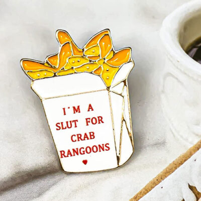I'm A Slut For Crab Rangoons Pin