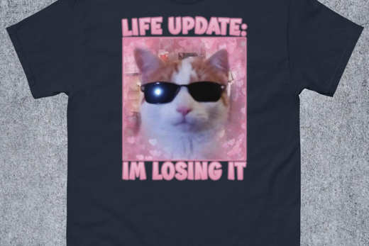 Life Update: I’m Losing It Funny Cat Meme T-Shirt